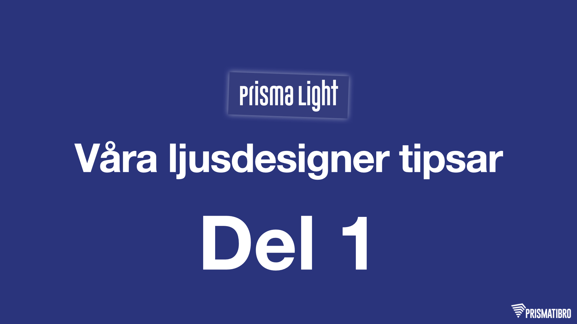 Prisma Light – Ljusdesigner tipsar Del 1